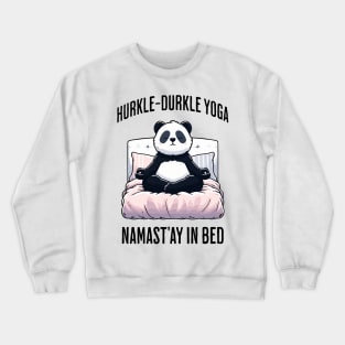 Hurkle-Durkle Yoga Namast'ay in my bed panda Scottish slang Crewneck Sweatshirt